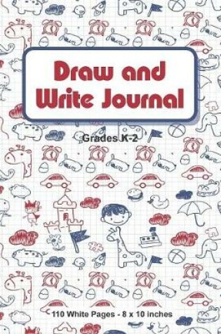 Cover of Draw and Write Journal Grades K-2 110 White Pages 8x10 inches