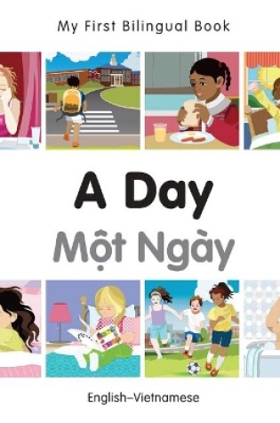 Cover of My First Bilingual Book -  A Day (English-Vietnamese)
