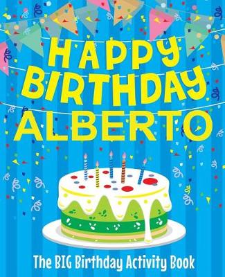 Book cover for Happy Birthday Alberto - The Big Birthday Activity Book