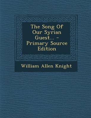 Book cover for The Song of Our Syrian Guest... - Primary Source Edition