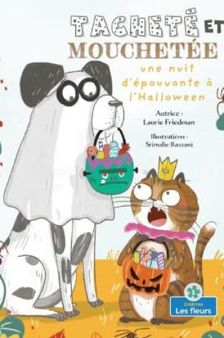 Cover of Tacheté Et Mouchetée: Une Nuit d'Épouvante À l'Halloween (Spots and Stripes and the Spooky Halloween)