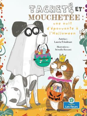 Book cover for Tacheté Et Mouchetée: Une Nuit d'Épouvante À l'Halloween (Spots and Stripes and the Spooky Halloween)