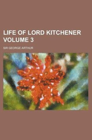 Cover of Life of Lord Kitchener Volume 3