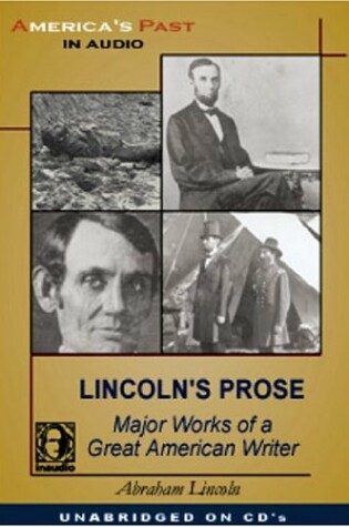 Cover of Lincoln's Prose Major Works by a Great American Writer