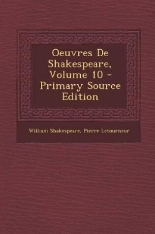 Cover of Oeuvres de Shakespeare, Volume 10 - Primary Source Edition