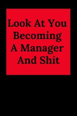 Book cover for Look at You Becoming a Manager and Shit