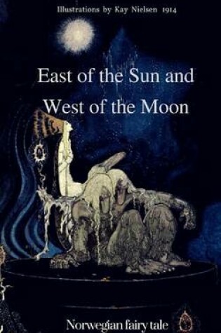 Cover of East of the Sun and West of the Moon. Norwegian fairy tale