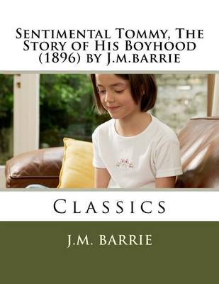 Book cover for Sentimental Tommy, The Story of His Boyhood (1896) by J.m.barrie