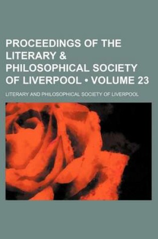 Cover of Proceedings of the Literary & Philosophical Society of Liverpool (Volume 23)