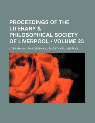 Book cover for Proceedings of the Literary & Philosophical Society of Liverpool (Volume 23)