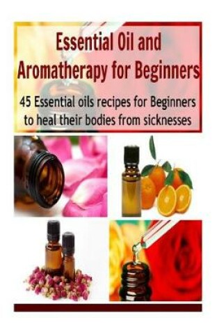 Cover of Essential Oil and Aromatherapy for Beginners