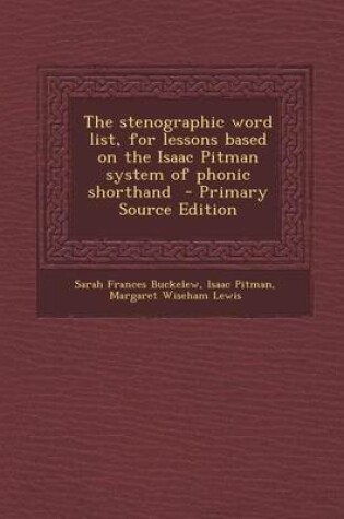 Cover of The Stenographic Word List, for Lessons Based on the Isaac Pitman System of Phonic Shorthand