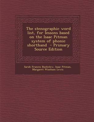 Book cover for The Stenographic Word List, for Lessons Based on the Isaac Pitman System of Phonic Shorthand