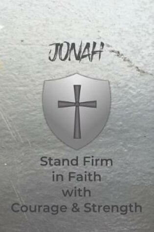 Cover of Jonah Stand Firm in Faith with Courage & Strength