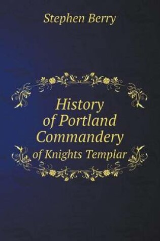 Cover of History of Portland Commandery of Knights Templar