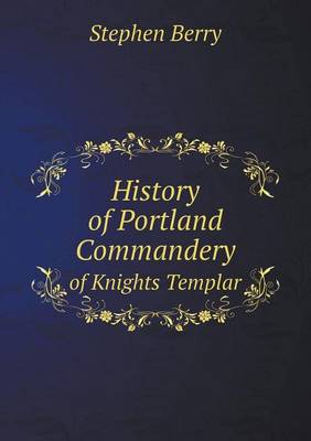 Book cover for History of Portland Commandery of Knights Templar