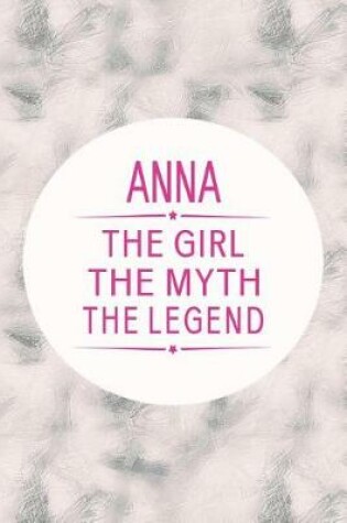 Cover of Anna the Girl the Myth the Legend