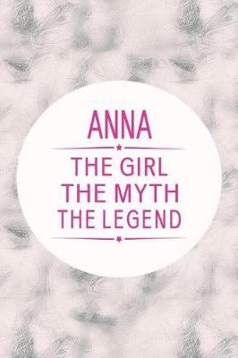 Book cover for Anna the Girl the Myth the Legend