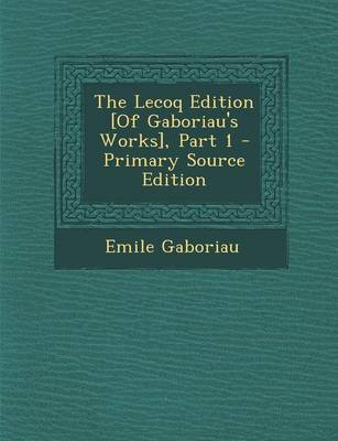 Book cover for The Lecoq Edition [Of Gaboriau's Works], Part 1