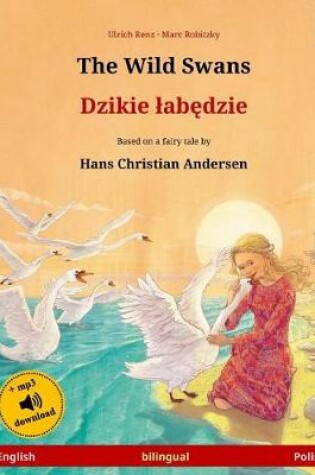 Cover of The Wild Swans - Djiki wabendje. Bilingual children's book adapted from a fairy tale by Hans Christian Andersen (English - Polish)