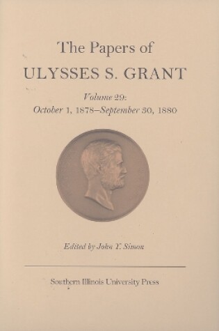 Cover of The Papers of Ulysses S. Grant v. 29; October 1, 1878-September 30, 1880