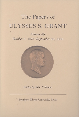 Book cover for The Papers of Ulysses S. Grant v. 29; October 1, 1878-September 30, 1880
