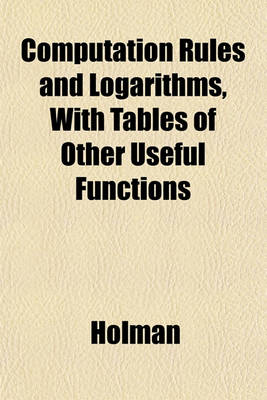 Book cover for Computation Rules and Logarithms, with Tables of Other Useful Functions