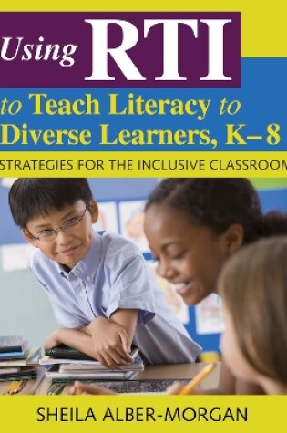 Cover of Using RTI to Teach Literacy to Diverse Learners, K-8