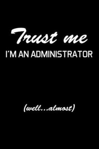 Cover of Trust Me I'm An Administrator
