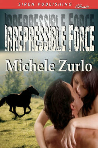 Cover of Irrepressible Force (Siren Publishing Classic)