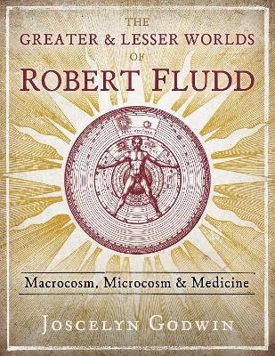 Book cover for The Greater and Lesser Worlds of Robert Fludd