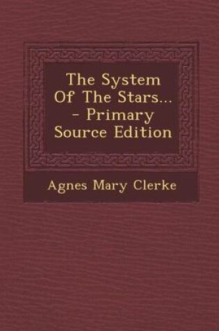 Cover of The System of the Stars... - Primary Source Edition