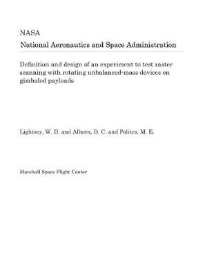 Book cover for Definition and Design of an Experiment to Test Raster Scanning with Rotating Unbalanced-Mass Devices on Gimbaled Payloads