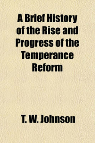 Cover of A Brief History of the Rise and Progress of the Temperance Reform