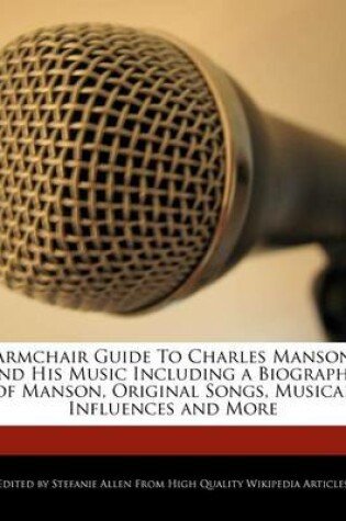 Cover of Armchair Guide to Charles Manson and His Music Including a Biography of Manson, Original Songs, Musical Influences and More