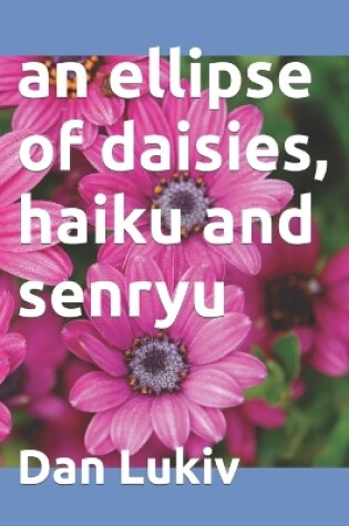 Cover of An ellipse of daisies, haiku and senryu