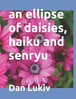 Book cover for An ellipse of daisies, haiku and senryu