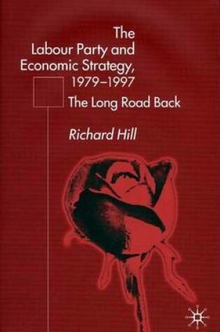 Cover of Labour Party's Economic Strategy, 1979-1997, The: The Long Road Back