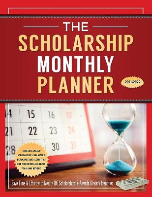 Book cover for The Scholarship Monthly Planner 2021-2022