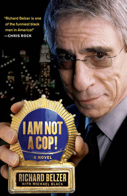 Book cover for I Am Not A Cop!: A Novel