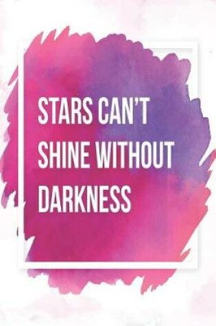 Cover of Stars Cant Shine Without Darkness