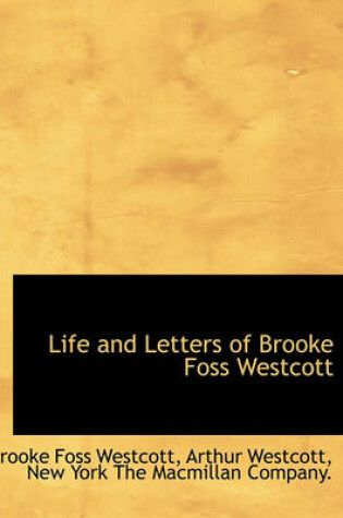 Cover of Life and Letters of Brooke Foss Westcott