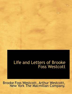 Book cover for Life and Letters of Brooke Foss Westcott