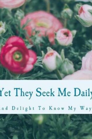 Cover of Yet They Seek Me Daily