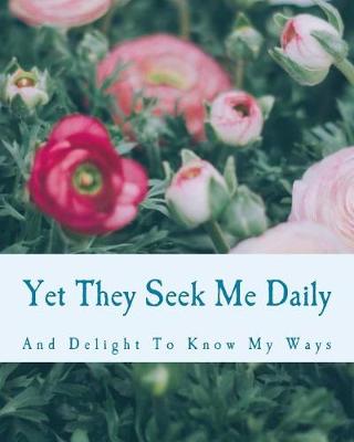 Book cover for Yet They Seek Me Daily