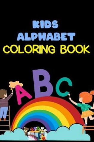 Cover of Kids Alphabet Coloring Book