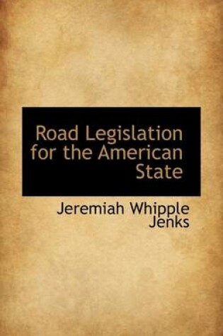 Cover of Road Legislation for the American State