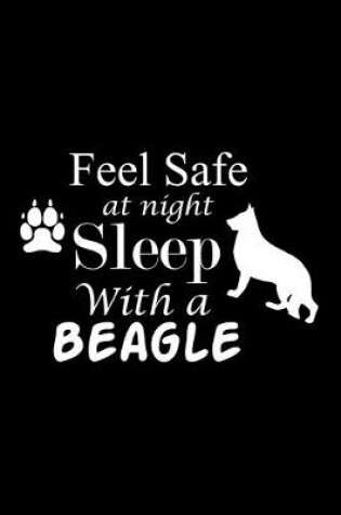 Cover of Feel Safe at Night Sleep with a Beagle