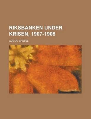 Book cover for Riksbanken Under Krisen, 1907-1908