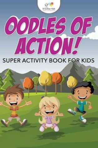Cover of Oodles of Action! Super Activity Book for Kids